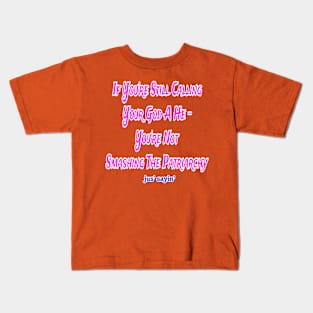 IF You're Still Calling Your God A He You're Not Smashing The Patriarchy - Front Kids T-Shirt